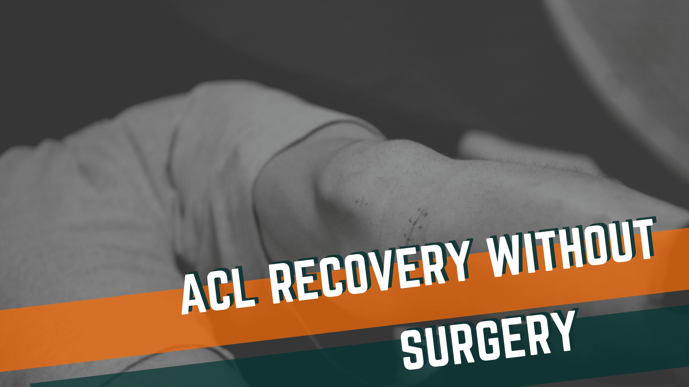 ACL Recovery Without Surgery