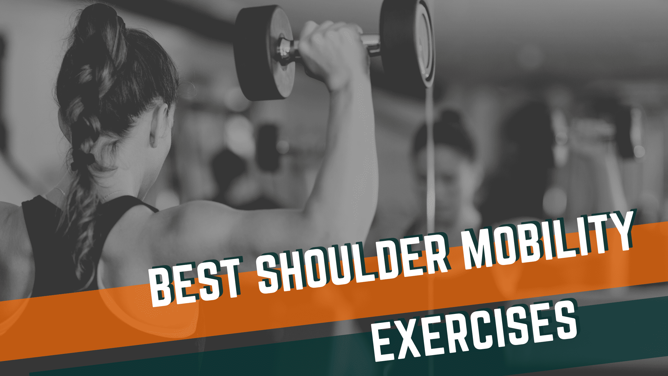 Best Shoulder Mobility Exercises