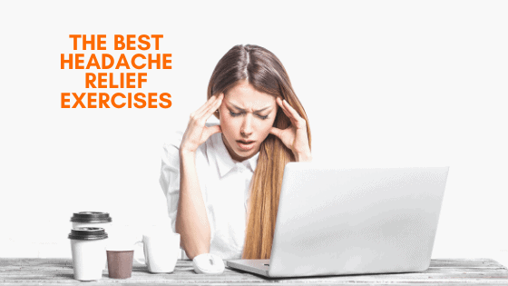 Featured image for “The Best Headache Relief Exercises”