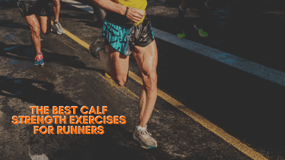 Best Calf Strength Exercises for Runners