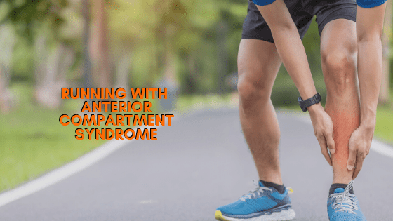 Running with Anterior Compartment Syndrome