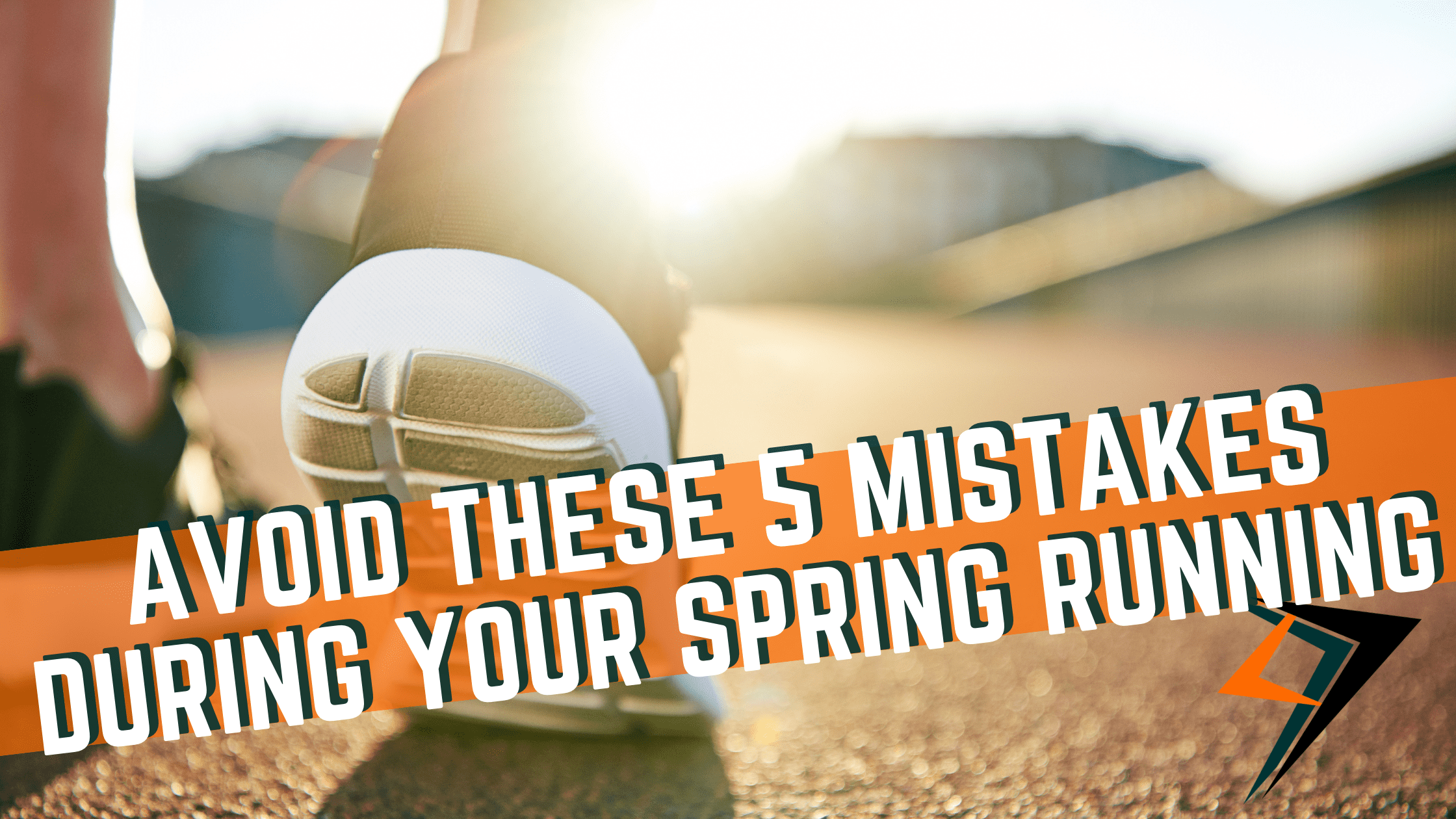Avoid These 5 Mistakes During Your Spring Running
