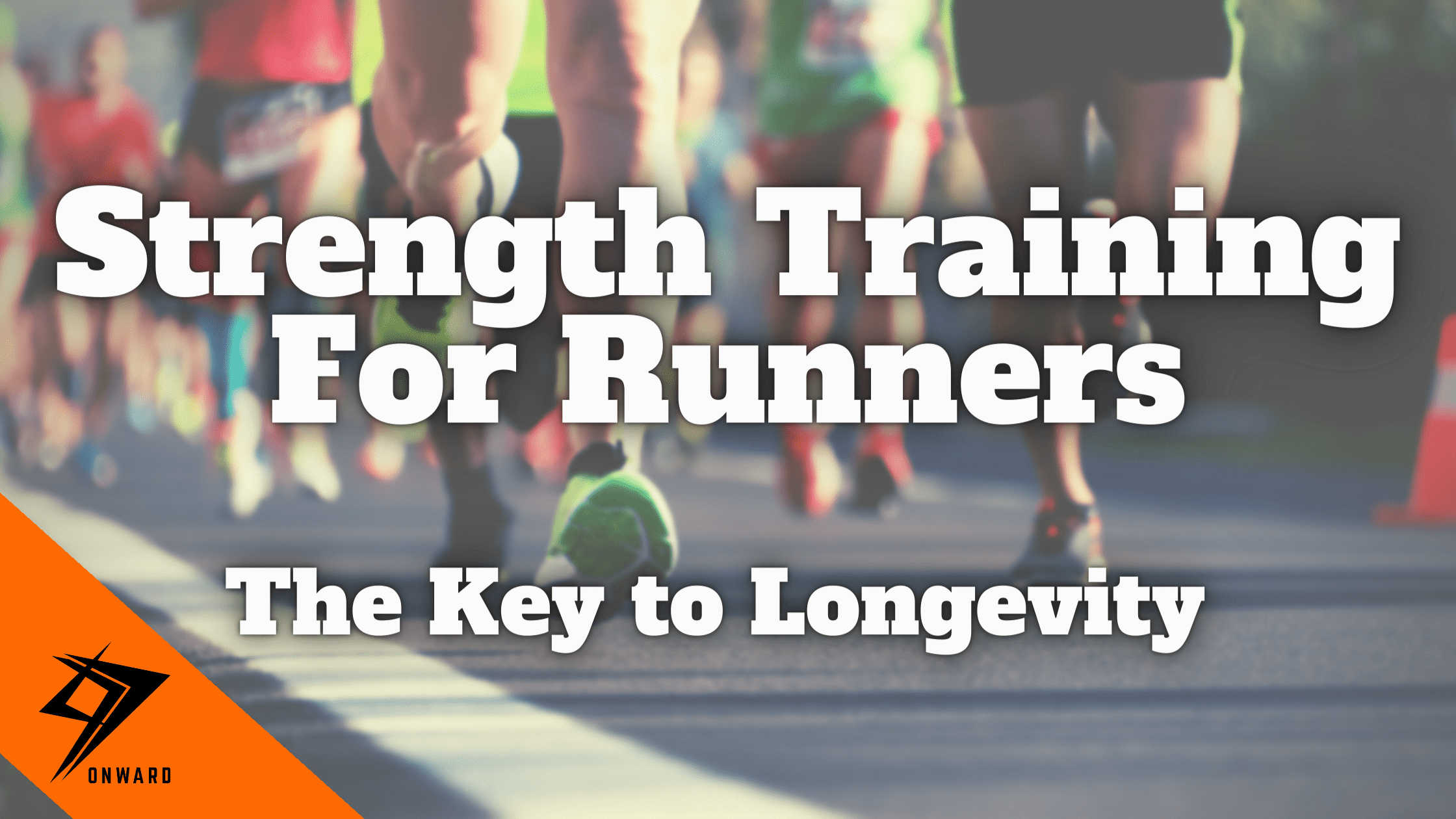 Strength Training For Runners: The Key To Longevity