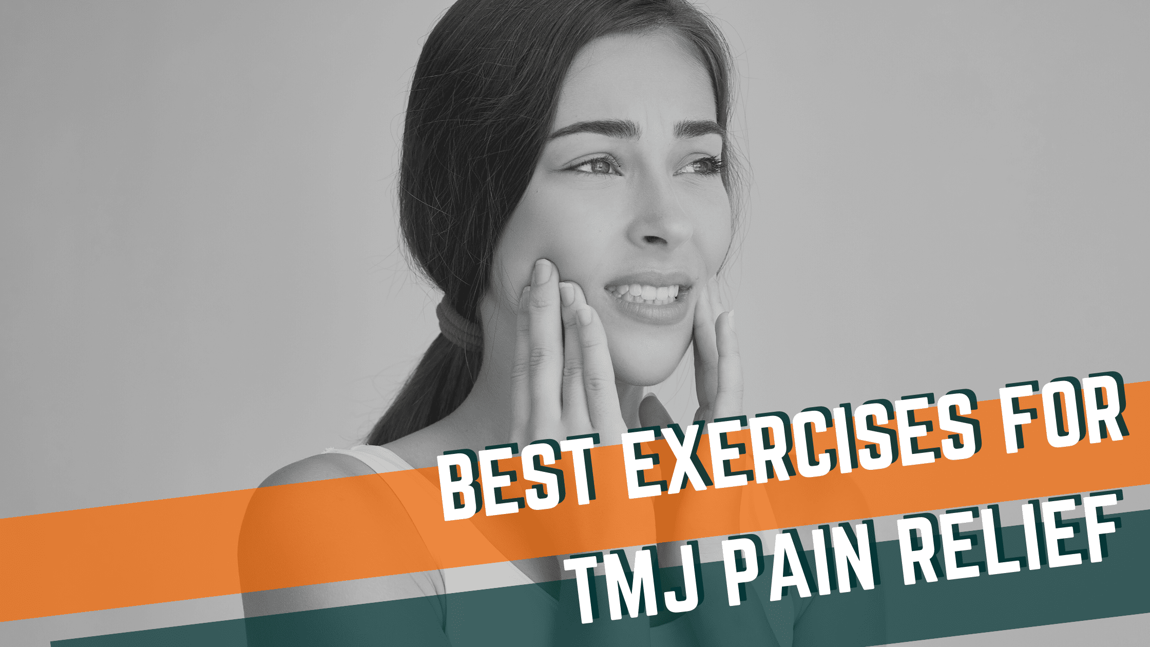The Best TMJ Exercises for Pain Relief