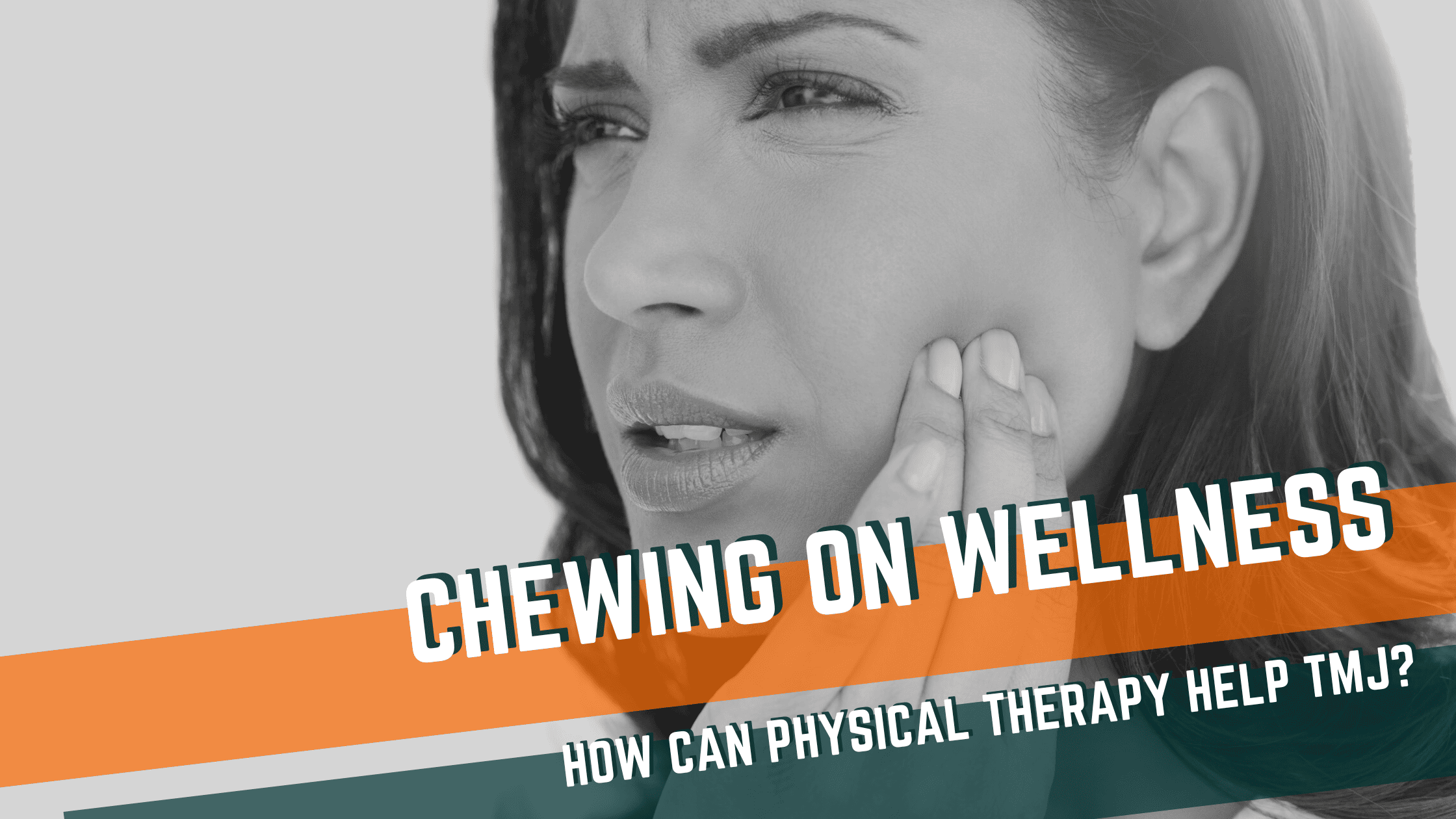 Chewing on Wellness: How Can Physical Therapy Help TMJ?