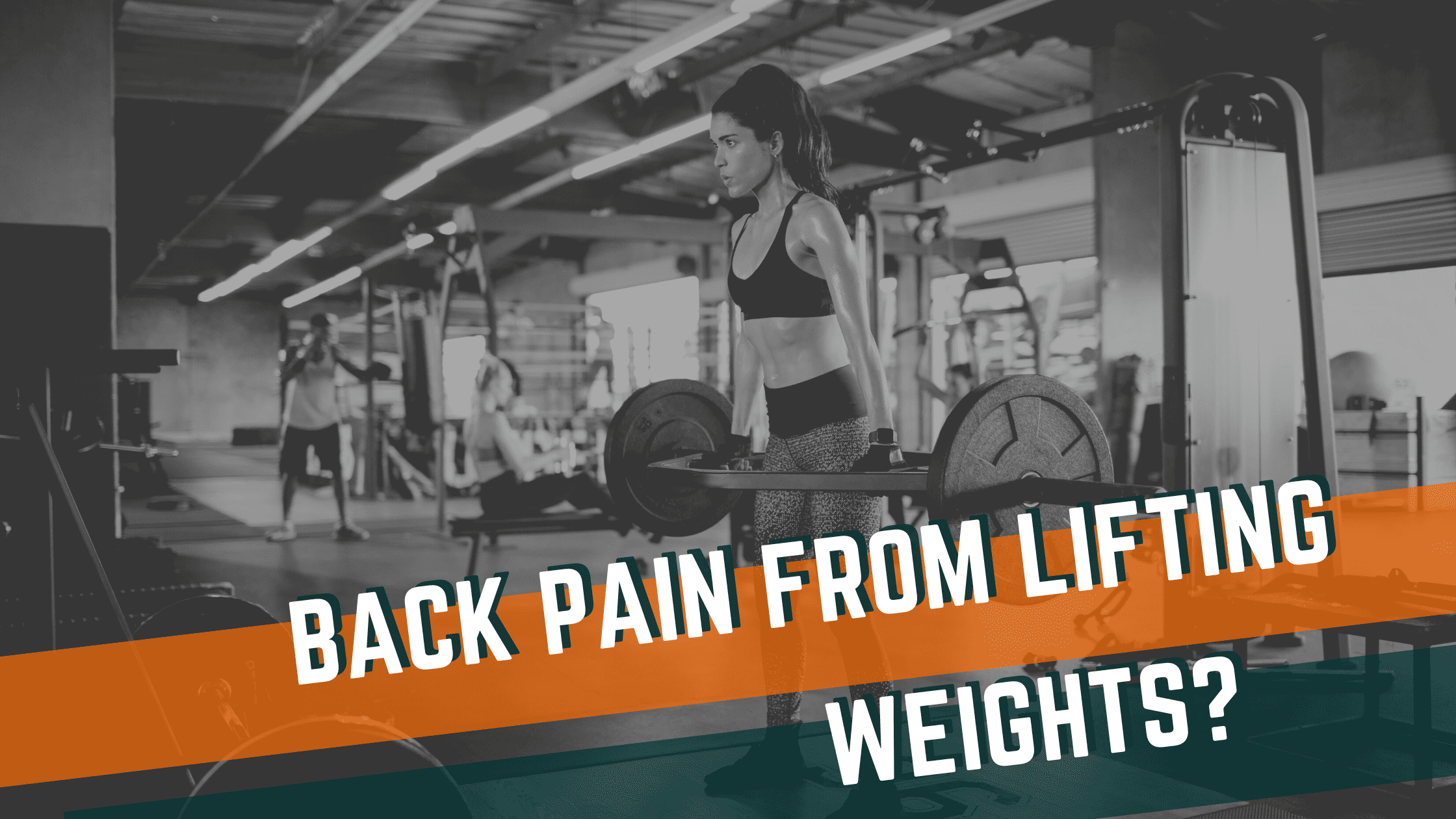 Back Pain from Lifting Weights?