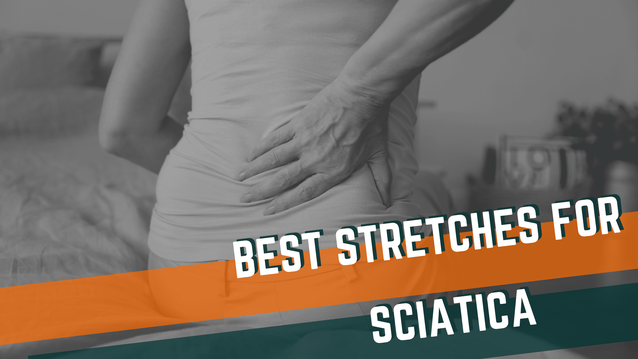 Best Stretches for Sciatica