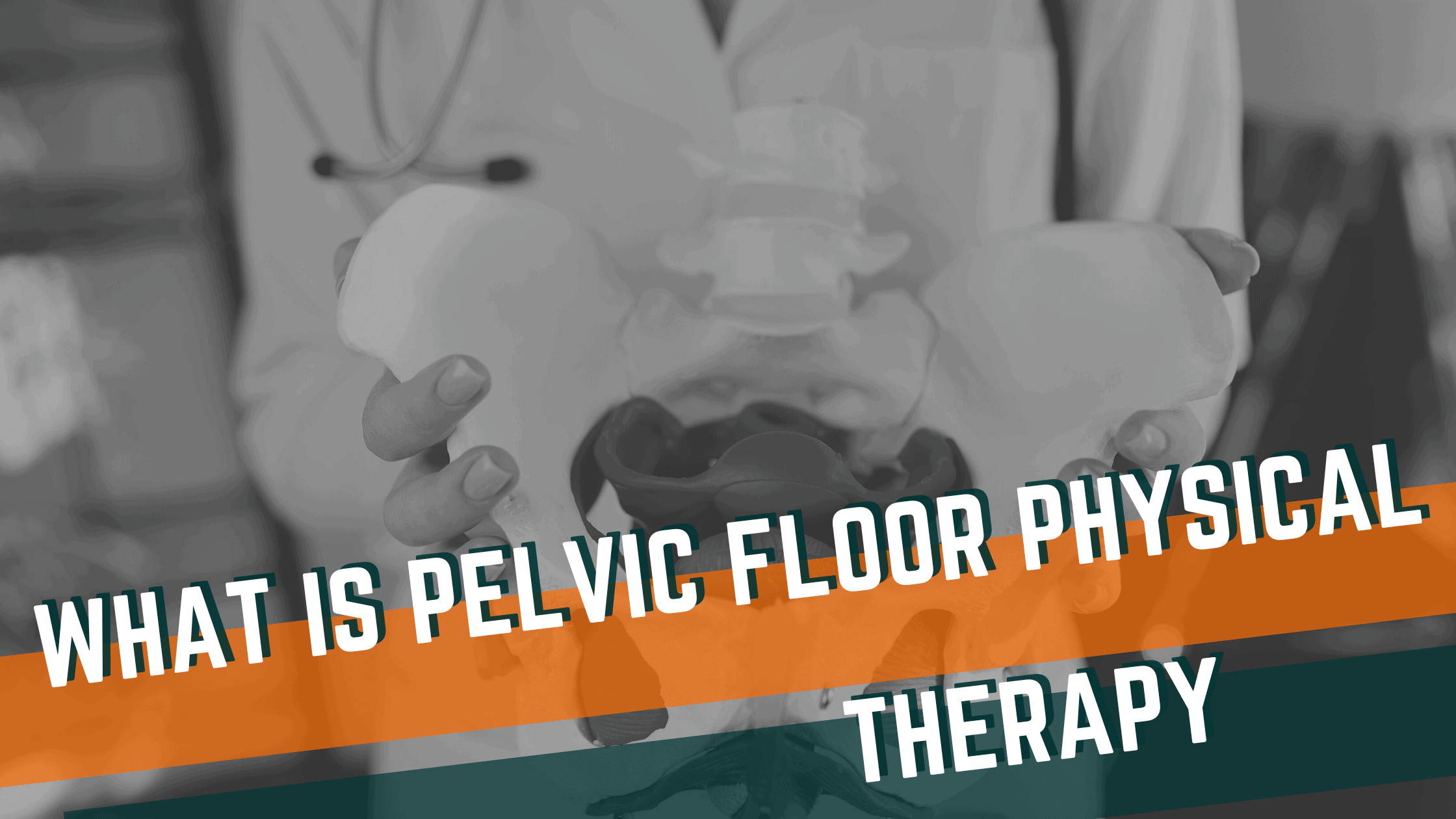 Featured image for “What is Pelvic Floor Physical Therapy?”