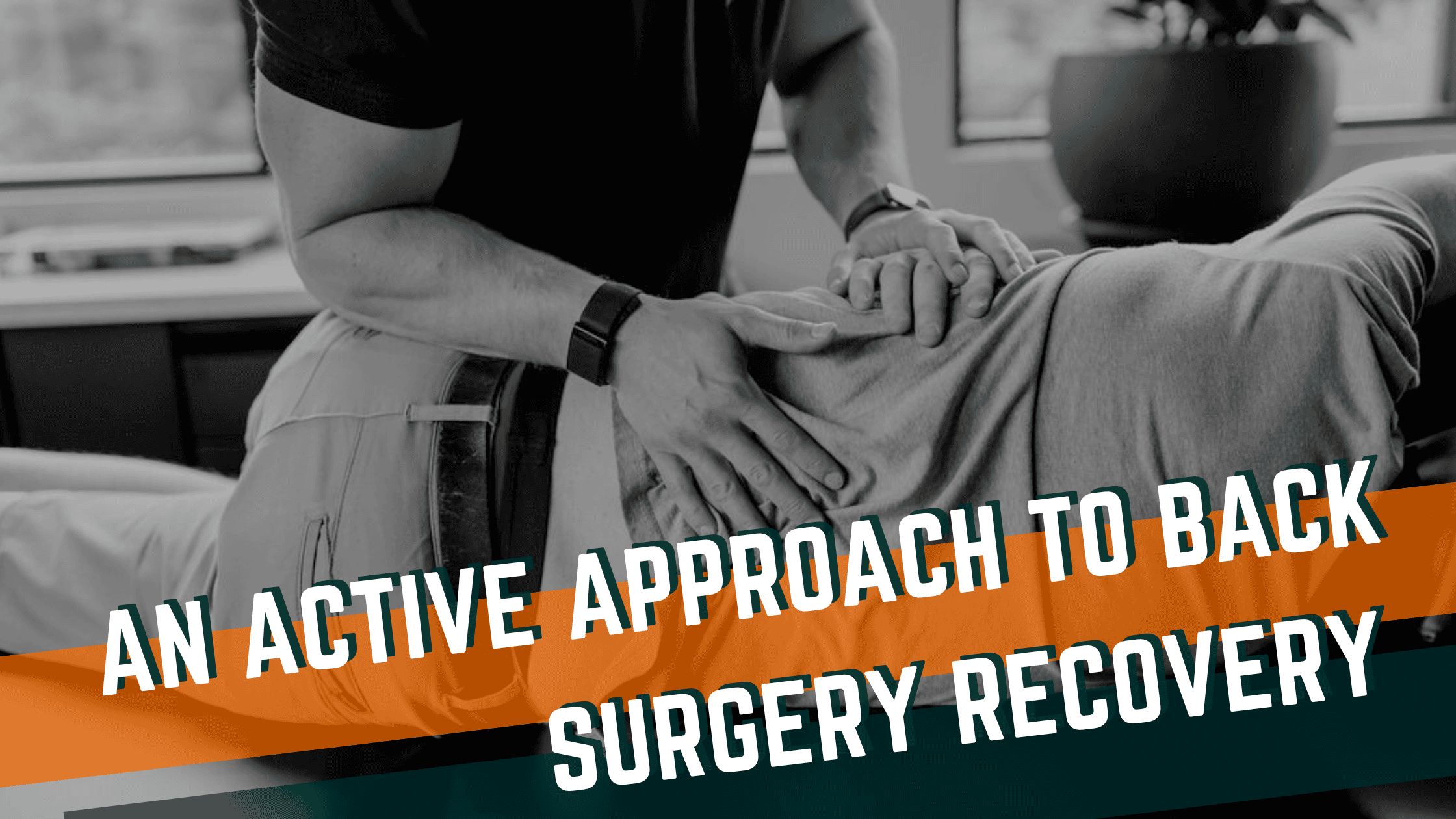 Featured image for “Taking an Active Approach to Recovery After Back Surgery: A Comprehensive Guide”