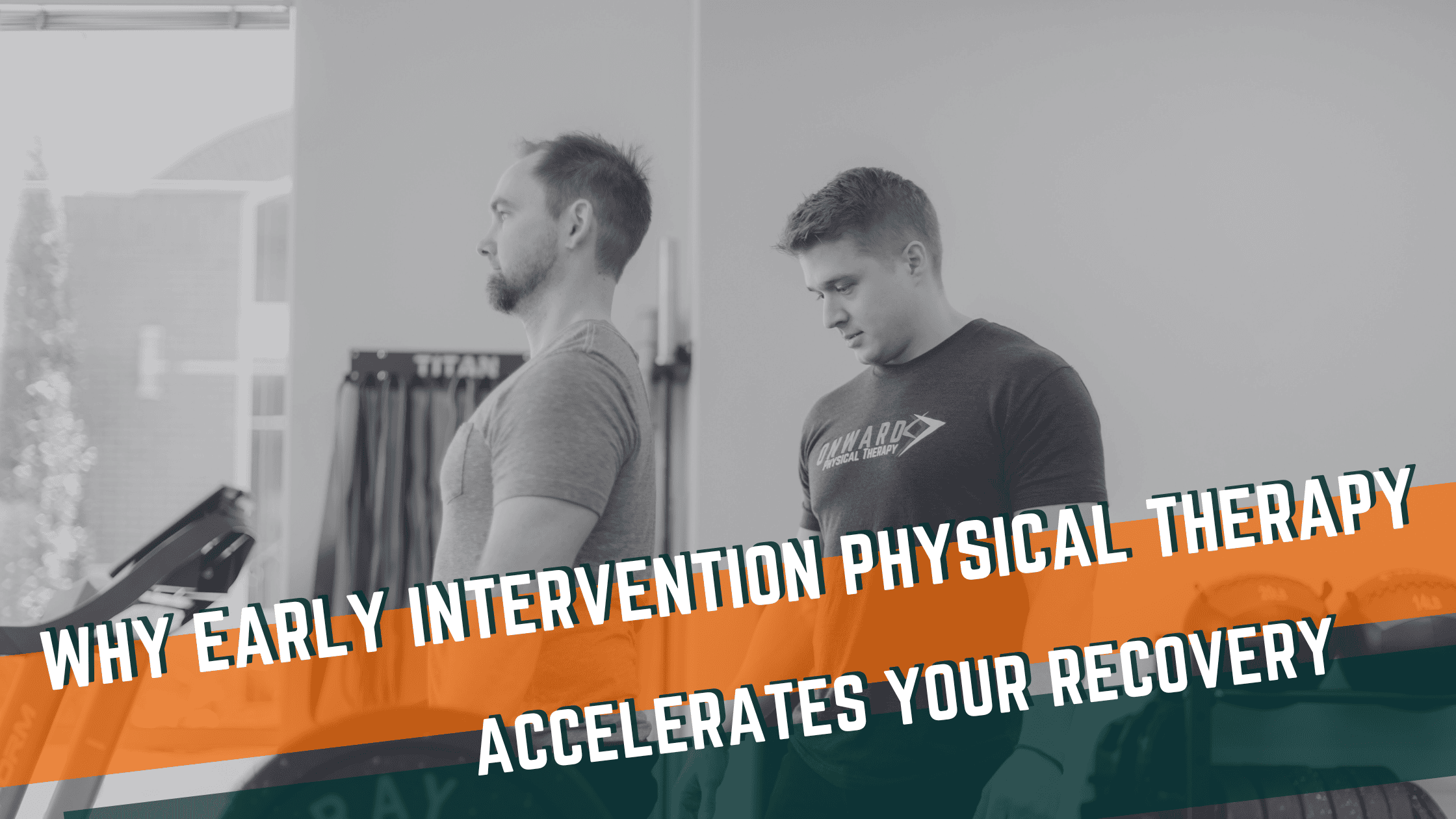Featured image for “Why Early Intervention Physical Therapy Accelerates Your Recovery”